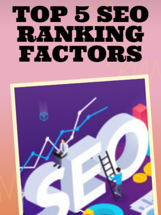 Top 5 SEO Ranking Factors